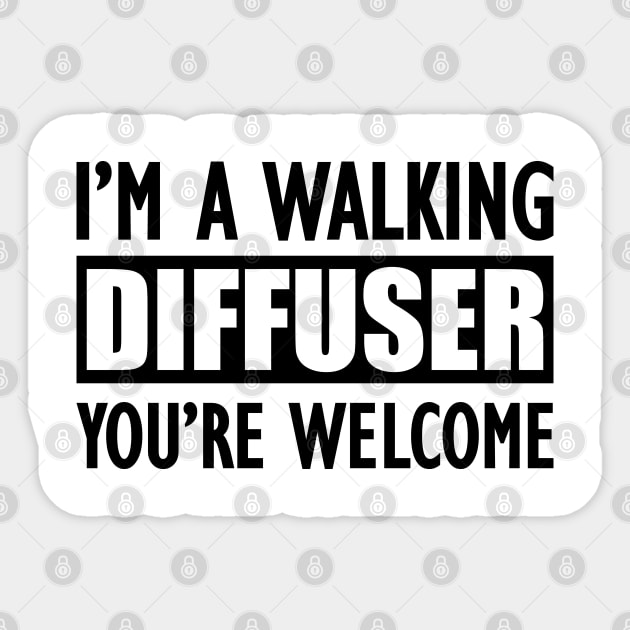 Essential Oil - I'm a walking diffuser You're welcome Sticker by KC Happy Shop